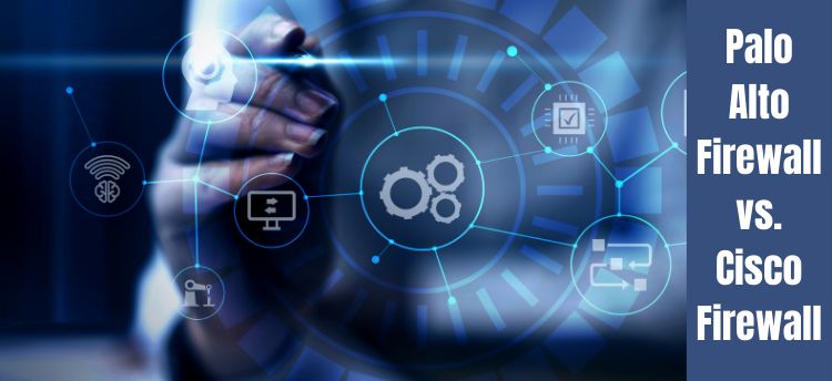 Palo Alto Firewall Vs Cisco ASA: Compare